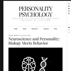 Neuroscience and Personality: Biology Meets Behavior