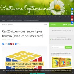 Ces 20 rituels vous rendront plus heureux (selon les neurosciences)