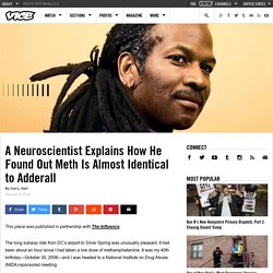 A Neuroscientist Explains How He Found Out Meth Is Almost Identical to Adderall