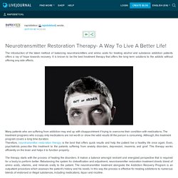 Neurotransmitter Restoration Therapy- A Way To Live A Better Life!: rapiddetoxl