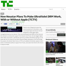 How Neustar Plans To Make UltraViolet DRM Work, With or Without Apple (TCTV)