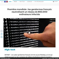 Première mondiale : les gendarmes français neutralisent un réseau de 850.000 ordinateurs infectés
