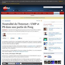 Neutralité de l'Internet : UMP et PS dans une partie de Pong