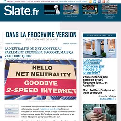 La neutralité du Net adoptée au Parlement européen: d'accord, mais ça veut dire quoi?