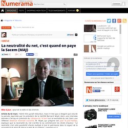 La neutralité du net, c'est quand on paye la Sacem (MAJ) - Numer