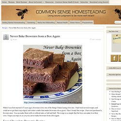 Never Bake Brownies from a Box Again Common Sense Homesteading