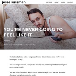 You're Never Going To Feel Like It - Jesse Sussman