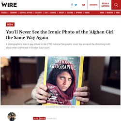 You'll Never See the Iconic Photo of the 'Afghan Girl' the Same Way Again
