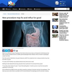 New procedure may fix acid reflux for good