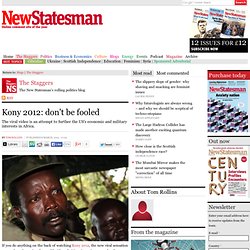 Kony 2012: don't be fooled