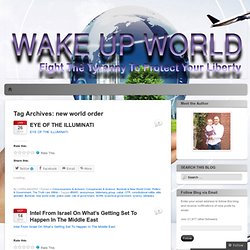new world order « WAKE UP WORLD