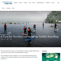 6 Tips for Newbies on Stand up Paddle Boarding