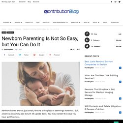 Newborn Parenting Is Not So Easy, but You Can Do It