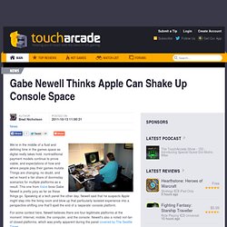 Gabe Newell Thinks Apple Can Shake Up Console Space