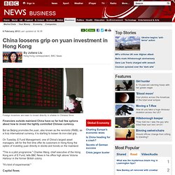 China loosens grip on yuan investment in Hong Kong