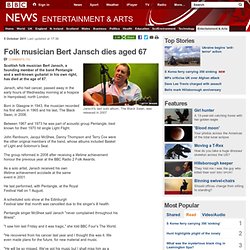 Folk musician Bert Jansch dies aged 67