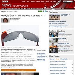 Google Glass - will we love it or hate it?