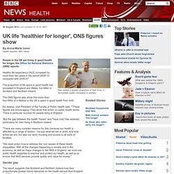 UK life 'healthier for longer', ONS figures show