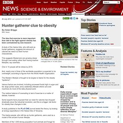 Hunter gatherer clue to obesity