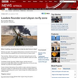Leaders flounder over Libyan no-fly zone