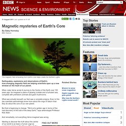 Magnetic mysteries of Earth's Core