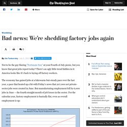 Bad news: We’re shedding factory jobs again