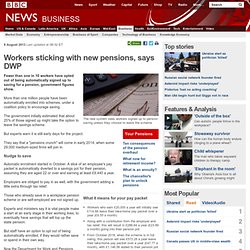 Workers sticking with new pensions, says DWP