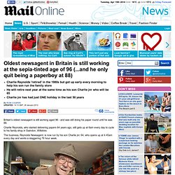 Oldest newsagent in Britain still working aged 96 (... and he only quit being a paperboy aged 88)