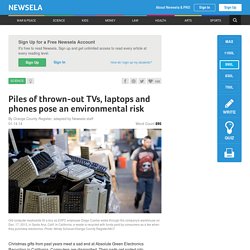 Piles of thrown-out TVs, laptops and phones pose an environmental risk