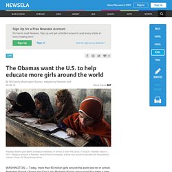 The Obamas want the U.S. to help educate more girls around the world