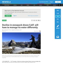Decline in snowpack shows Calif. will have to manage its water differently