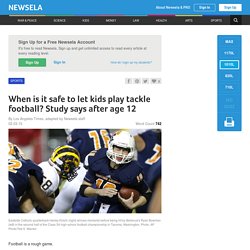 When is it safe to let kids play tackle football? Study says after age 12
