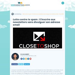 ▷ Lutte contre le spam : S’inscrire aux newsletters sans divulguer son adresse email