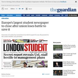 guardian: Europe's largest student newspaper to close after union loses battle to save it