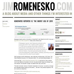 » Newspaper reporter is ‘the worst job of 2015′ JIMROMENESKO.COM