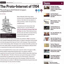 The Proto-Internet of 1704: The small ways in which Colonial newspapers anticipated the Web. - By Jack Shafer