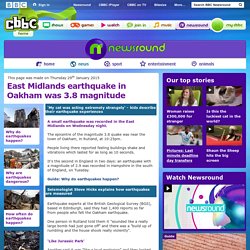 CBBC Newsround - East Midlands earthquake in Oakham was 3.8 magnitude