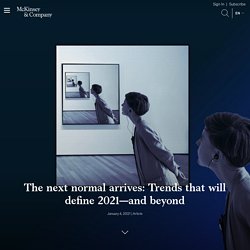 The next normal arrives: Trends that will define 2021—and beyond