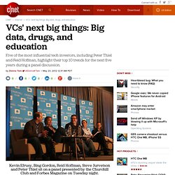 VCs' next big things: Big data, drugs, and education