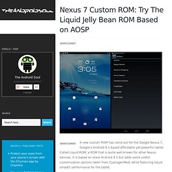 Nexus 7 Custom ROM: Try The Liquid Jelly Bean ROM Based on AOSP