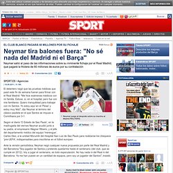 Neymar tira balones fuera: "No sé nada del Madrid ni el Barça"