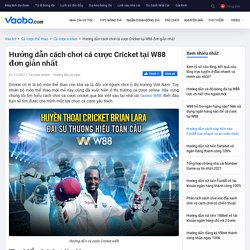 Hướng dẫn cách chơi cá cược Cricket tại W88 đơn giản nhất