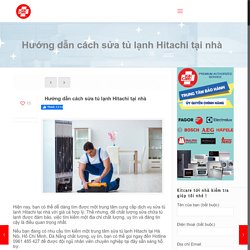 Hướng dẫn cách sửa tủ lạnh Hitachi Inverter tại nhà
