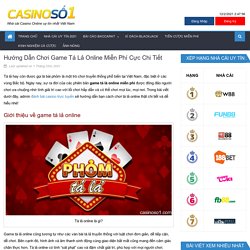 Hướng dẫn chơi game tá lả online miễn phí cực chi tiết