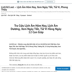 Tra Cứu Lịch Âm Hôm Nay, Lịch Âm Dương, Xem Ngày Tốt, Tử Vi Hàng Ngày 12 Con Giáp – Lich365.net – Lịch Âm Hôm Nay, Xem Ngày Tốt, Tử Vi, Phong Thủy