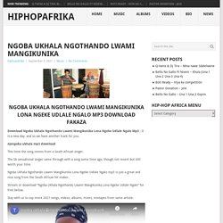 Ngoba Ukhala Ngothando Lwami Mangikunika Lona Ngeke Udlale Ngalo Mp3 Download Fakaza