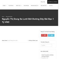Nguyễn Thị Dung Sa Lưới Bởi Đường Dây Bài Bạc 1 Tỷ VND [HOT]