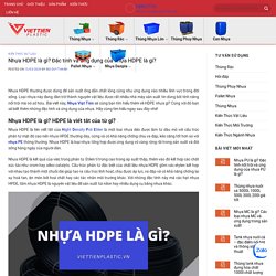 Nhựa HDPE là gì? Đặc tính và ứng dụng của nhựa HDPE là gì?