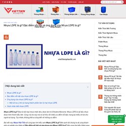 Nhựa LDPE là gì? Đặc điểm nổi bật và ứng dụng của Nhựa LDPE là gì?