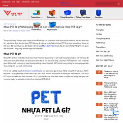 Nhựa PET là gì? Những ứng dụng và đặc tính nổi bật của nhựa PET là gì?